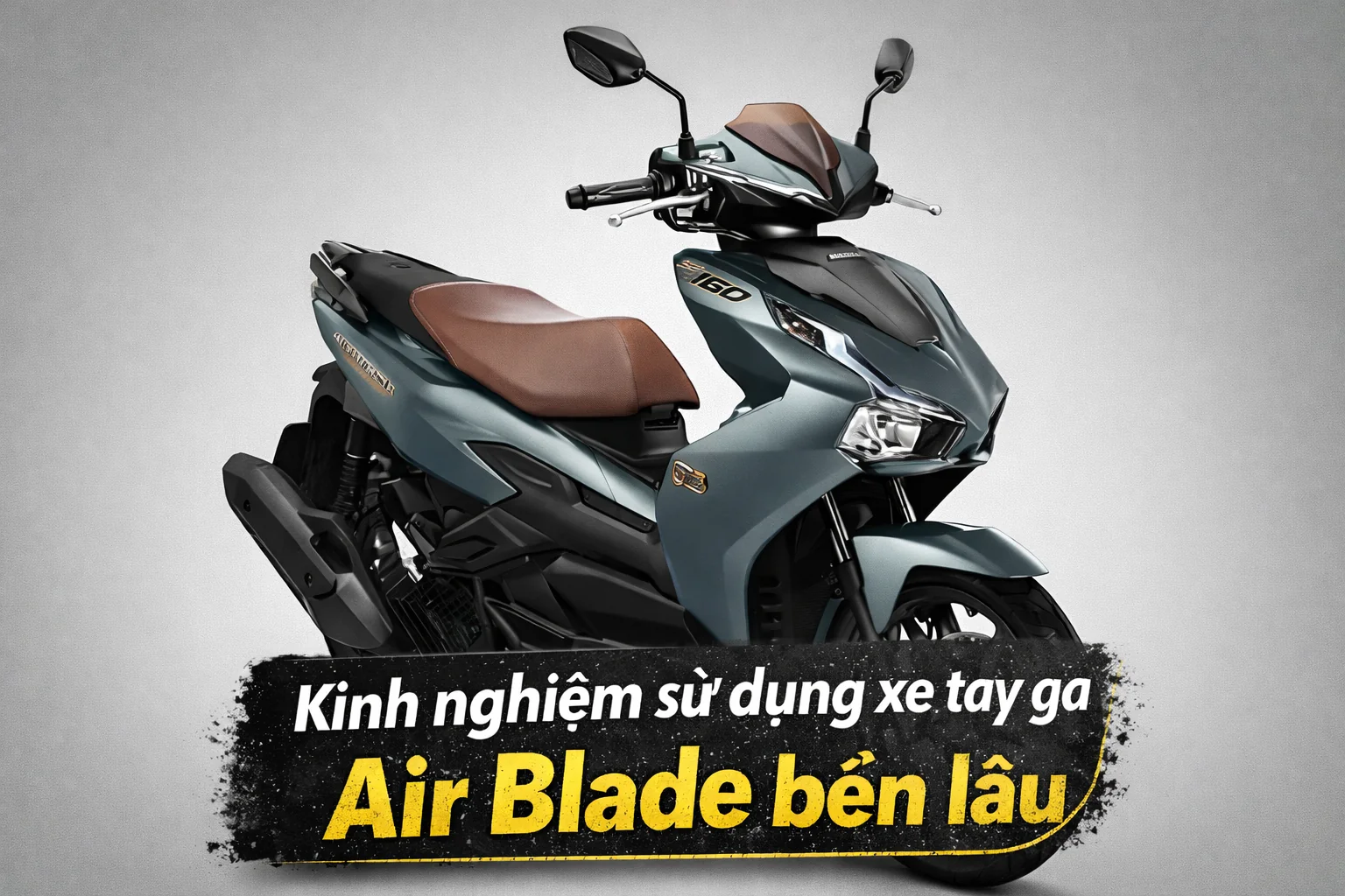 Kinh Nghiệm Sử Dụng Xe Tay Ga Air Blade Được Bền Lâu